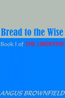      Bread to the Wise--Book I of The Libertine