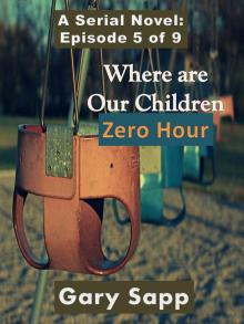      Zero Hour: Where are our Children (A Serial Novel) Episode 5 of 9