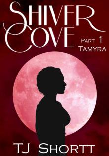      Shiver Cove, Part 1: Tamyra
