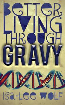      Better Living Through GRAVY and Other Oddities