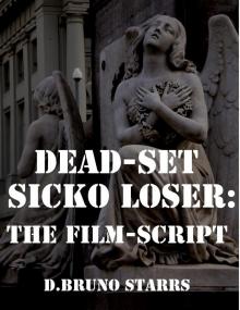      Dead-Set Sicko Loser: The Film-Script