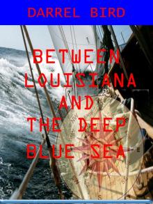     Between Louisiana and the Deep Blue Sea