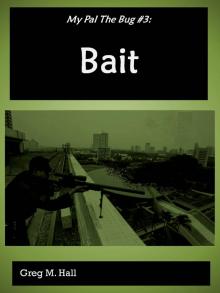      My Pal the Bug #3: Bait