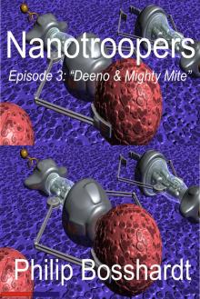      Nanotroopers Episode 3: Deeno and Mighty Mite