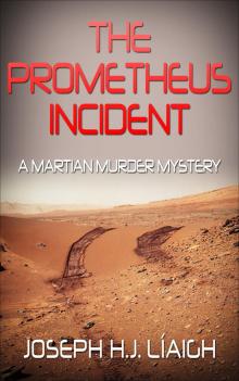      The Prometheus Incident, A Martian Murder Mystery