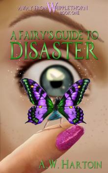      A Fairy's Guide to Disaster (Away From Whipplethorn Book One)
