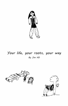      Your life, your roots, your way