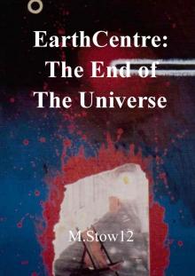      EarthCentre: The End of the Universe