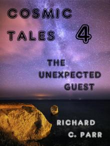      Cosmic Tales 4: The Unexpected Guest