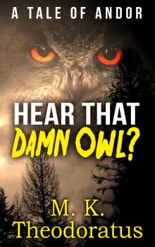      Hear That Damn Owl?