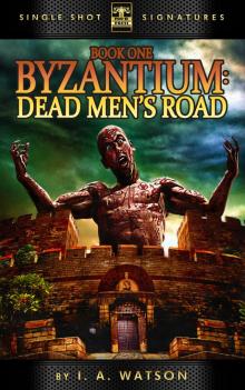      Byzantium, Book 1: Dead Men's Road
