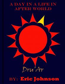      A Day in a Life In After World: Dru'Ar