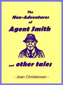      The Non-adventures of Agent Smith... and Other Tales
