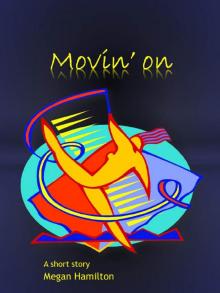      Movin' On