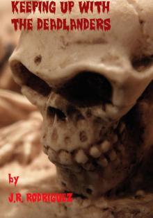      Keeping Up with the Deadlanders