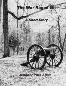      The War Raged On: A Short Story