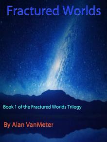      Fractured Worlds  (Book 1 of the Fractured Worlds Trilogy)