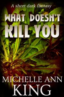      What Doesn't Kill You