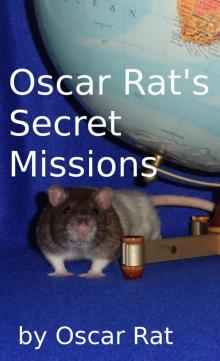      Oscar Rat's Secret Missions