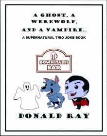      A Ghost, A Werewolf, and A Vampire: A Supernatural Trio Joke Book