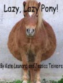      Lazy, Lazy pony!