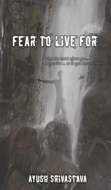      Fear To Live For