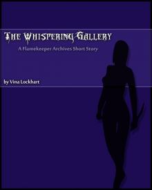      The Whispering Gallery: A Flamekeeper Archives Short Story