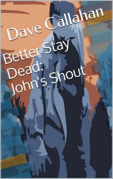      Better Stay Dead 1: John's Shout