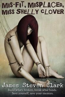      Mis-fit, Misplaced, Miss Shelly Clover