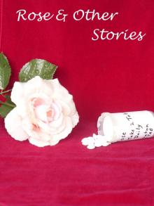      Rose & Other Stories