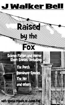      Raised by the Fox