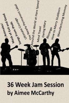      36 Week Jam Session