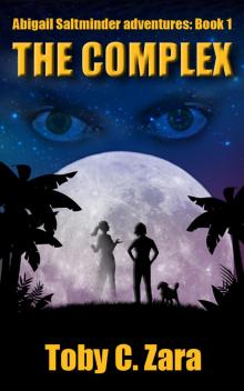     The Adventures of Abigail Saltminder. Book 1: The Complex