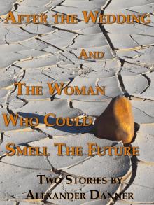      After The Wedding and The Woman Who Could Smell the Future: Two Stories