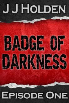      Badge of Darkness: Episode 1