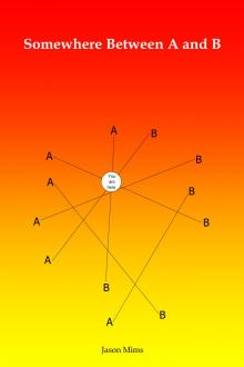      Somewhere Between A and B