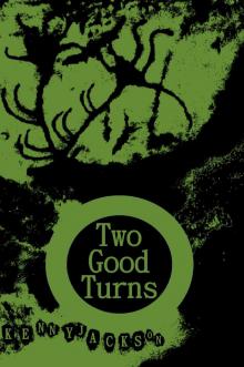      Two Good Turns