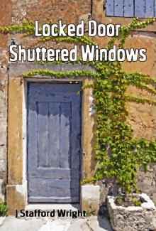      Locked Door Shuttered Windows