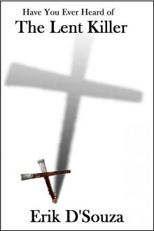      Have You Ever Heard of The Lent Killer