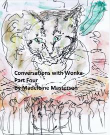      Conversations with Wonka - Part Four