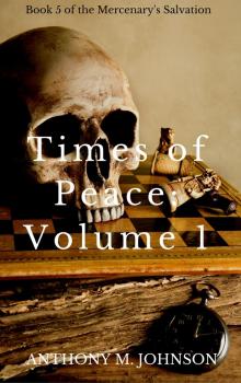      Times of Peace: Volume 1 of the side adventures to The Mercenary's Salvation