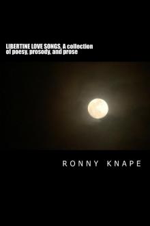      Libertine Love Songs, A Collection of Poesy, Prosody, and Prose