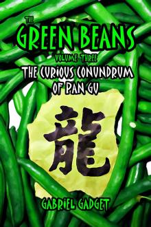      The Green Beans, Volume 3: The Curious Conundrum of Pan Gu
