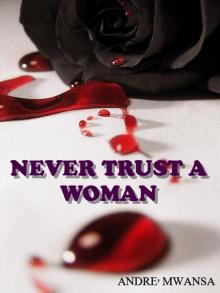      Never Trust A Woman