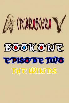      ChiarOscuro Book One - Episode Two - The Winds
