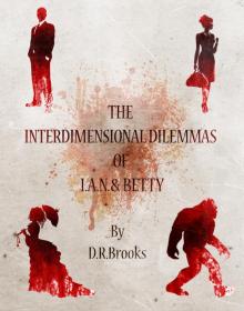      The Interdimensional Dilemmas of IAN and Betty