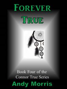      Forever True - Book Four of the Connor True Series