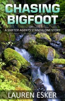      Chasing Bigfoot: A Shifter Agents Standalone Story