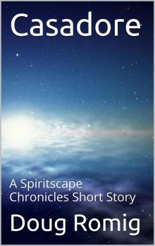      Casadore: A Spiritscape Chronicles Short Story