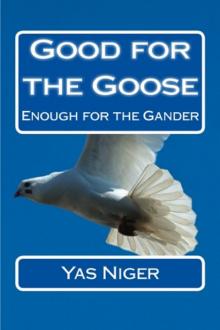     Good For The Goose: Enough For The Gander